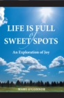 Image for Life Is Full of Sweet Spots: An Exploration of Joy