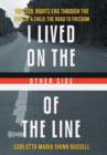 Image for I Lived on the Other Side of the Line : The Civil Rights Era Through the Eyes of a Child: The Road to Freedom