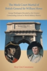 Image for Mock Court Martial of British General Sir William Howe: George Washington Revealed as the Greatest Commanding General in World Military History