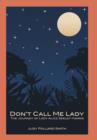 Image for Don&#39;t Call Me Lady : The Journey of Lady Alice Seeley Harris