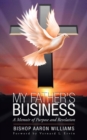 Image for My Father&#39;s Business : A Memoir of Purpose and Revelation