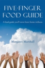 Image for Five-finger Food Guide: A Food Guide You&#39;ll Never Leave Home Without.