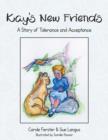 Image for Kay&#39;s New Friends : A Story of Tolerance and Acceptance