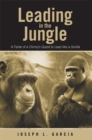 Image for Leading in the Jungle: A Fable of a Chimp&#39;s Quest to Lead Like a Gorilla