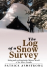 Image for Log of a Snow Survey: Skiing and Working in the Winter World of the Sierra Nevada