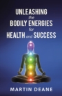 Image for Unleashing the Bodily Energies for Health and Success