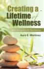 Image for Creating a Lifetime of Wellness: Start Having the Life You Deserve