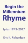 Image for Begin the Millennium Rhyme: Lyrics 1973-2017