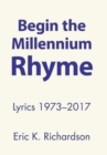 Image for Begin the Millennium Rhyme : Lyrics 1973-2017