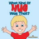 Image for What Kind of Hug Was That?