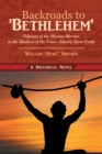 Image for Backroads to &#39;Bethlehem&#39;: Odysseys of the Maroon Warrior, in the Shadows of the Trans-atlantic Slave Trade
