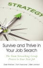 Image for Survive and Thrive in Your Job Search: The Team Networking Group Process to Your Next Job