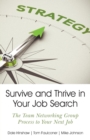 Image for Survive and Thrive in Your Job Search : The Team Networking Group Process to Your Next Job