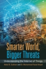 Image for Smarter World, Bigger Threats : Understanding the Internet of Things