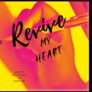Image for Revive my Heart : A poetry collection