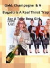 Image for Champagne, Gold, and a Bugatti Is a Thirst Trap for a True Boss Girl
