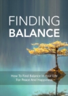 Image for Finding  Balance: How to Find Balance in your Life for Peace and Happiness