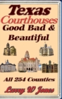 Image for Texas Courthouses - Good Bad and Beautiful