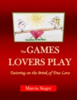 Image for The GAMES LOVERS PLAY : Teetering on the Brink of True Love