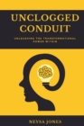 Image for UnClogged Conduit- Unleashing the Transformational Power Within : Building Confidence and Self Esteem, Crafting Purpose, Anxiety and Phobias, Clarity, Stress Management Mindfulness