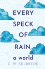 Image for Every Speck of Rain, a World