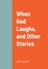 Image for When God Laughs, and Other Stories