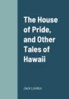 Image for The House of Pride, and Other Tales of Hawaii