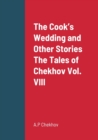 Image for The Cook&#39;s Wedding and Other Stories The Tales of Chekhov Vol. VIII