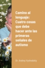Image for Camino al lenguaje : Cuatro cosas que debe hacer ante las primeras se?ales de autismo