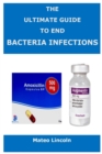 Image for The Ultimate Guide To End Bacteria Infection