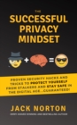 Image for Successful Privacy Mindset: Proven Security Hacks and Tricks to Protect Yourself from Stalkers and Stay Safe in the Digital Age...Guaranteed!