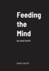 Image for Feeding the Mind : by Lewis Carroll