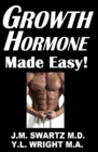 Image for Growth Hormone Made Easy!: How to Safely Optimize Your Human Growth Hormone (HGH) Levels to Burn Fat, Increase Muscle Mass, and Reverse Aging