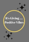 Image for It&#39;s Giving Positive Vibes : Notebook/Journal