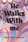 Image for He Walks With Me : Bible Study Journal
