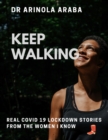 Image for Keep Walking: Real Covid 19 Lockdown Stories from the Women I Know