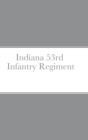 Image for Historical Sketch And Roster Of The Indiana 53rd Infantry Regiment