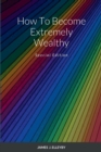 Image for How To Become Extremely Wealthy : Special Edition