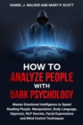 Image for How to Analyze People With Dark Psychology: Master Emotional Intelligence to Speed Reading People. Manipulation, Body Language, Hypnosis, NLP Secrets, Facial Expressions and Mind Control Techniques