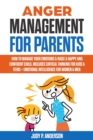 Image for Anger Management for Parents: How to Manage Your Emotions &amp; Raise a Happy and Confident Child. Includes Critical Thinking for Kids &amp; Teens + Emotional Intelligence for Women &amp; Men