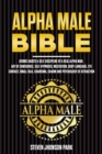 Image for Alpha Male Bible: Atomic Habits &amp; Self-Discipline of a Real Alpha Man. Art of Confidence, Self-Hypnosis, Meditation, Body Language, Eye Contact, Small Talk, Charisma, Charm and Psychology of Attraction
