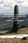 Image for Difficulties Associated With Articles Of Religion Among Particular Baptists