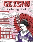 Image for Geisha Coloring Book : Coloring Books for Adults, Geisha Fans, Japanese Coloring, Kimono, Land of the Rising Sun, Geiko, Geigi, Maiko, Kyoto