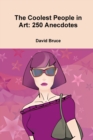 Image for The Coolest People in Art: 250 Anecdotes