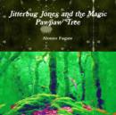 Image for Jitterbug Jones and the Magic Pawpaw Tree
