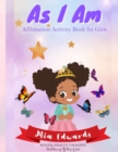 Image for As I Am : Affirmation Activity Book for Girls