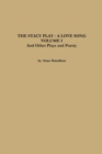 Image for THE STACY PLAY - A LOVE SONG - VOLUME I and Other Plays and Poetry