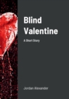 Image for Blind Valentine : A Short Story