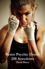 Image for Resist Psychic Death: 250 Anecdotes