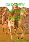 Image for Get Down Off Your Horse !